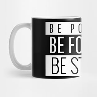 Be Positive Be Focused Be Strong Mug